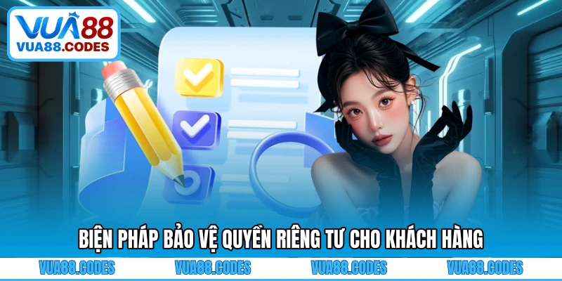 Biện pháp bảo vệ quyền riêng tư cho khách hàng