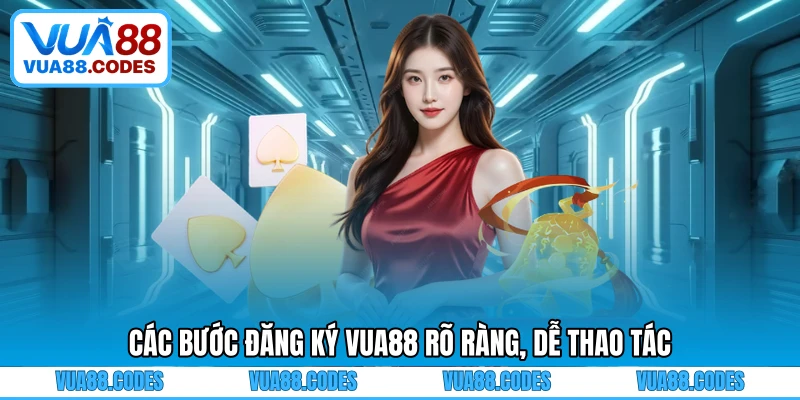 Các bước đăng ký VUA88 rõ ràng, dễ thao tác