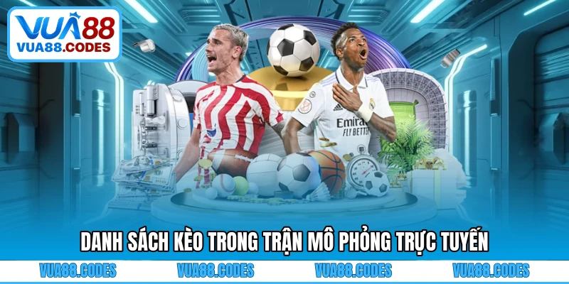 Danh sách kèo trong trận mô phỏng trực tuyến