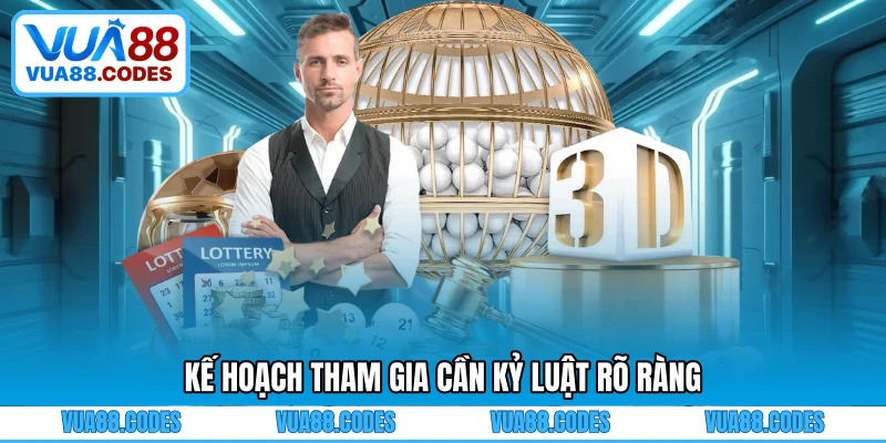 Kế hoạch tham gia cần kỷ luật rõ ràng
