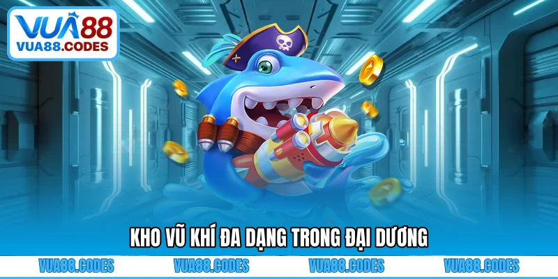 Hệ thống vũ khí đa dạng dưới đại dương