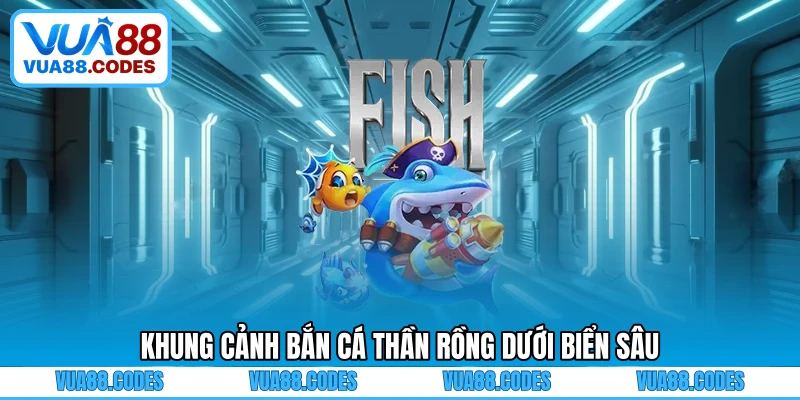 Khung cảnh bắn cá thần rồng dưới biển sâu