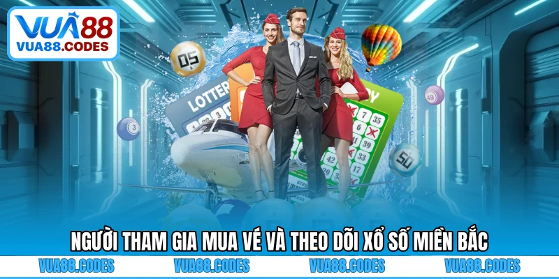Người tham gia mua vé và theo dõi xổ số miền Bắc