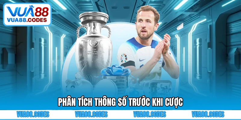Phân tích thông số trước khi cược