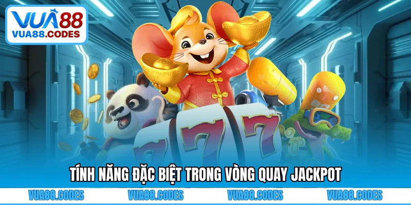 Tính năng đặc biệt trong vòng quay jackpot